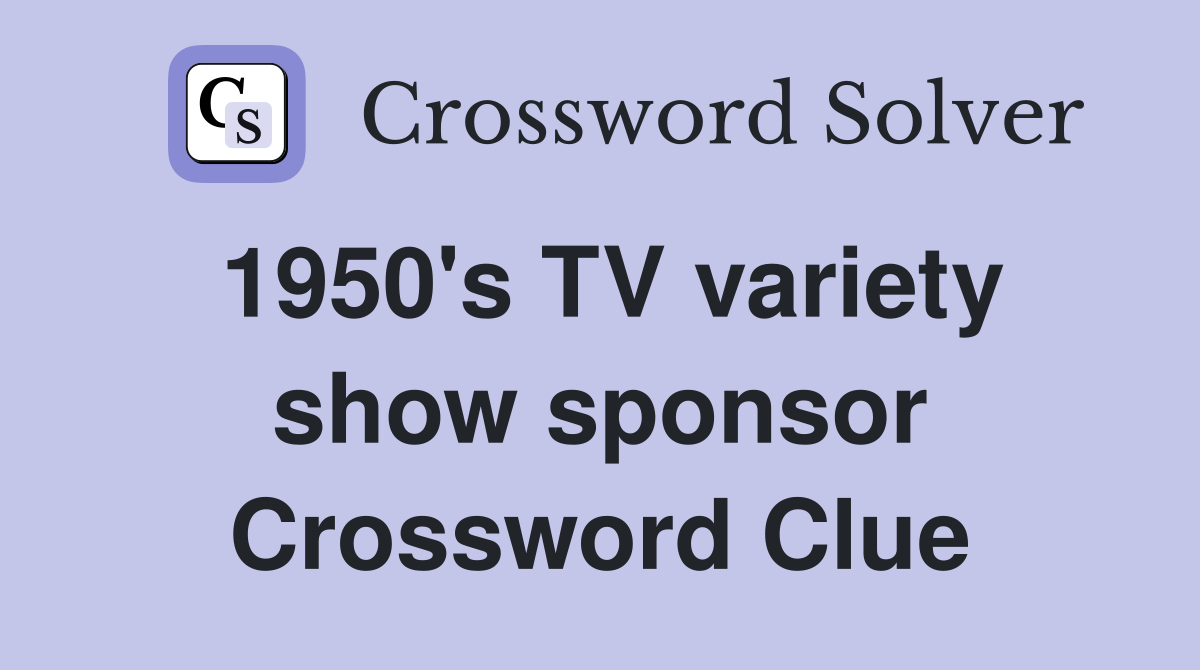 1950's TV variety show sponsor Crossword Clue