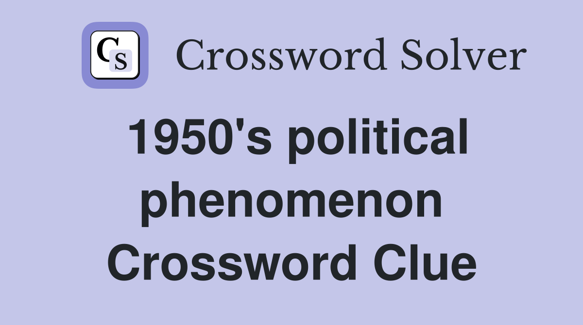 1950's political phenomenon Crossword Clue