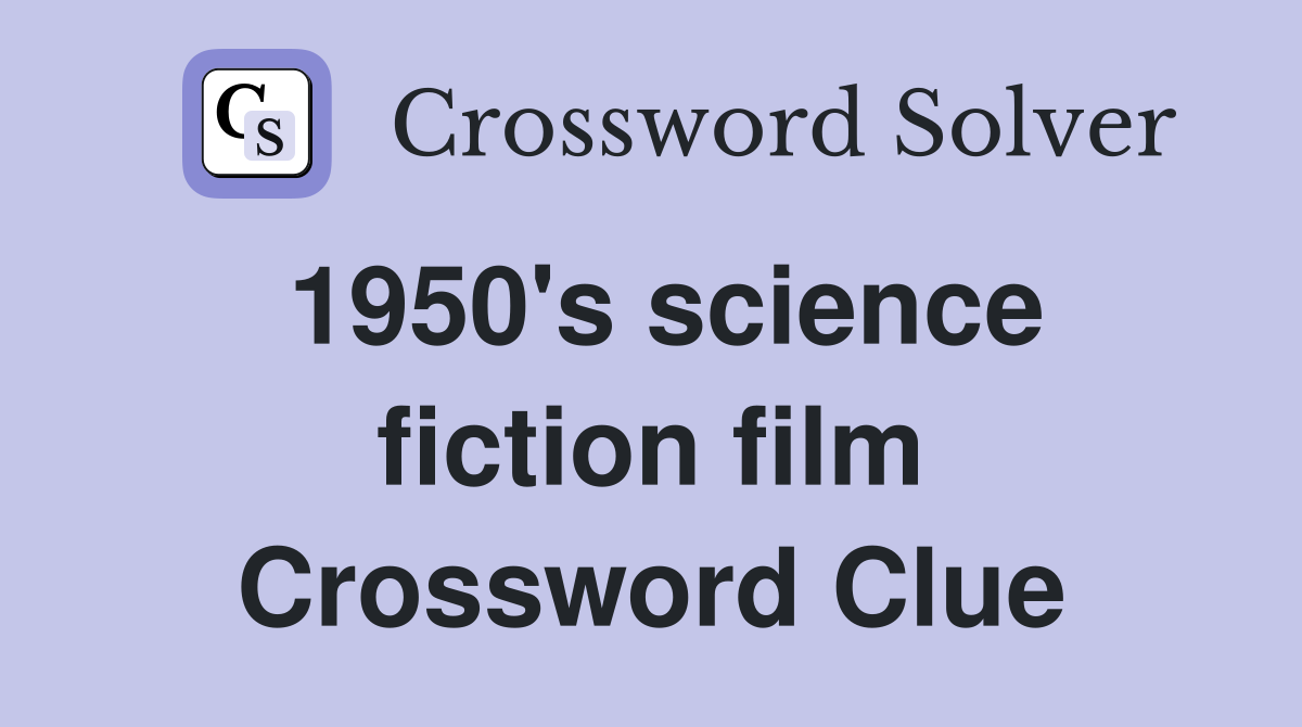 1950's science fiction film Crossword Clue