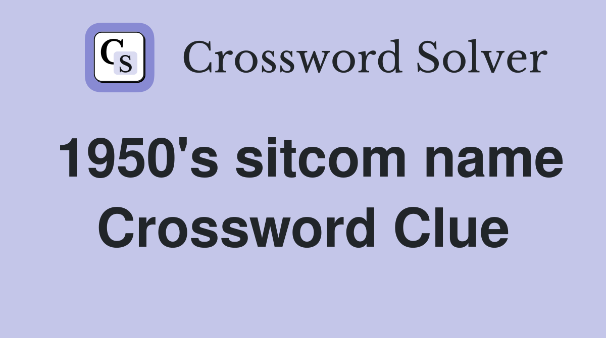 1950's sitcom name Crossword Clue