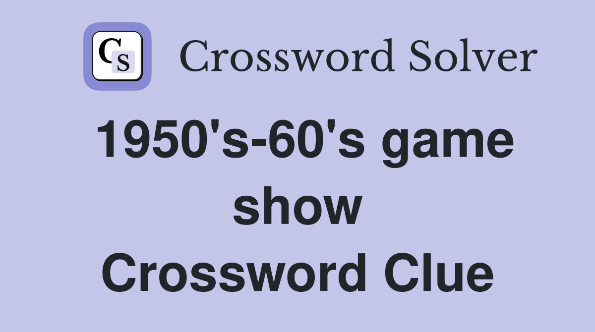 1950's-60's game show Crossword Clue