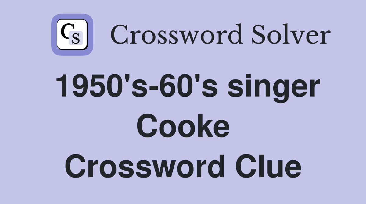 1950's-60's singer Cooke Crossword Clue