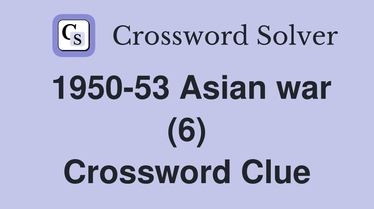 1950-53 Asian war (6) Crossword Clue