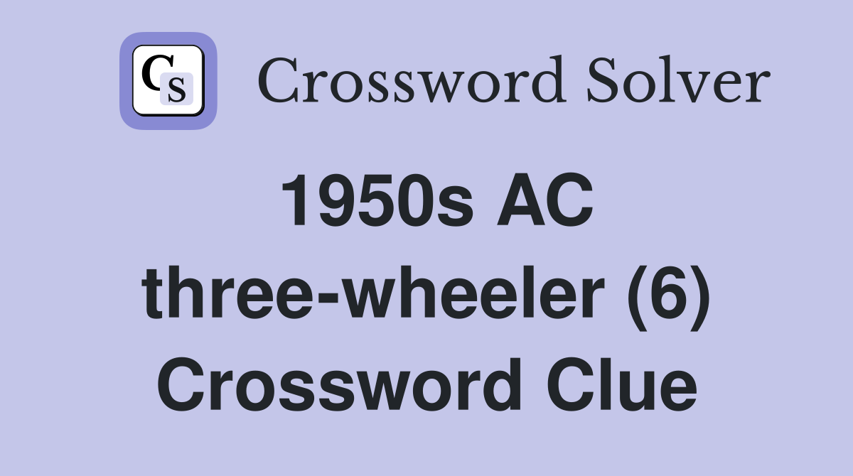 1950s AC three-wheeler (6) Crossword Clue