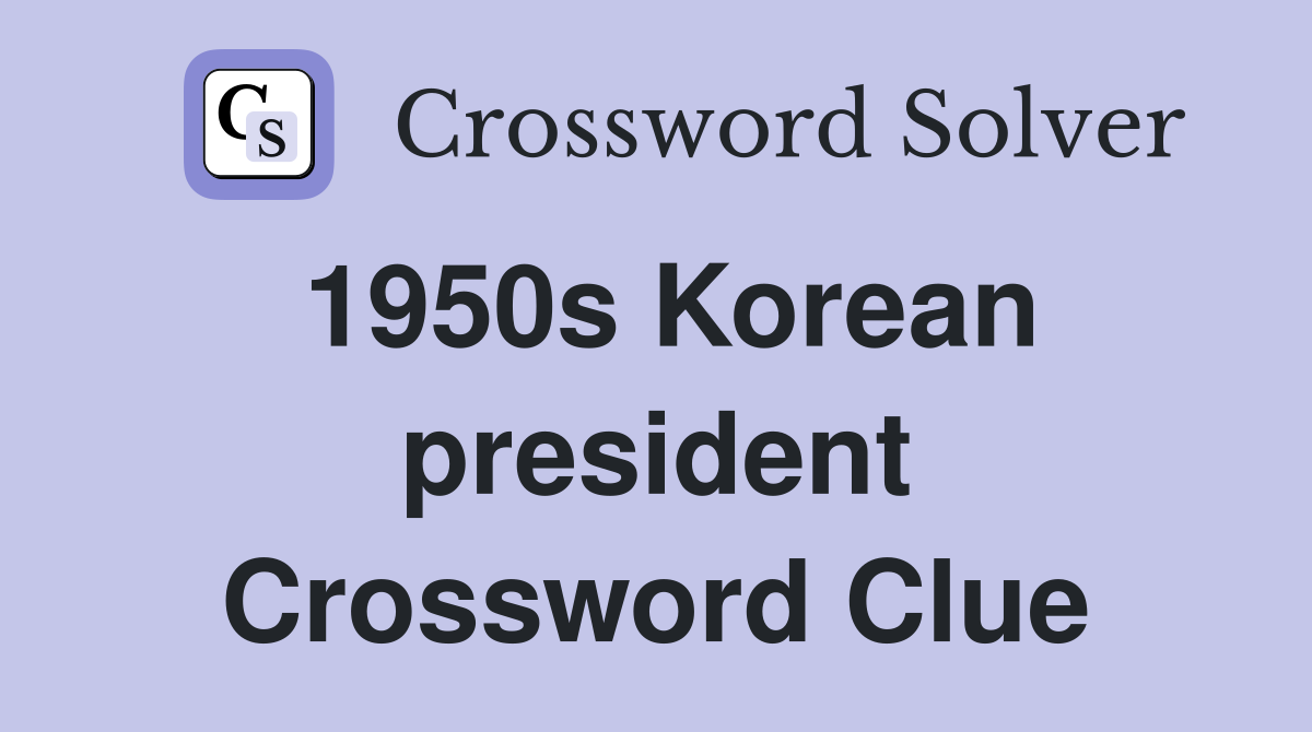 1950s Korean president Crossword Clue