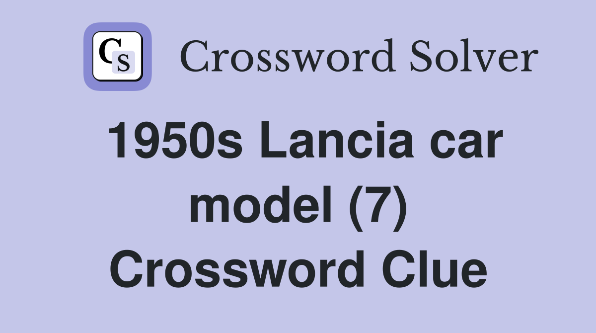 1950s Lancia car model (7) Crossword Clue