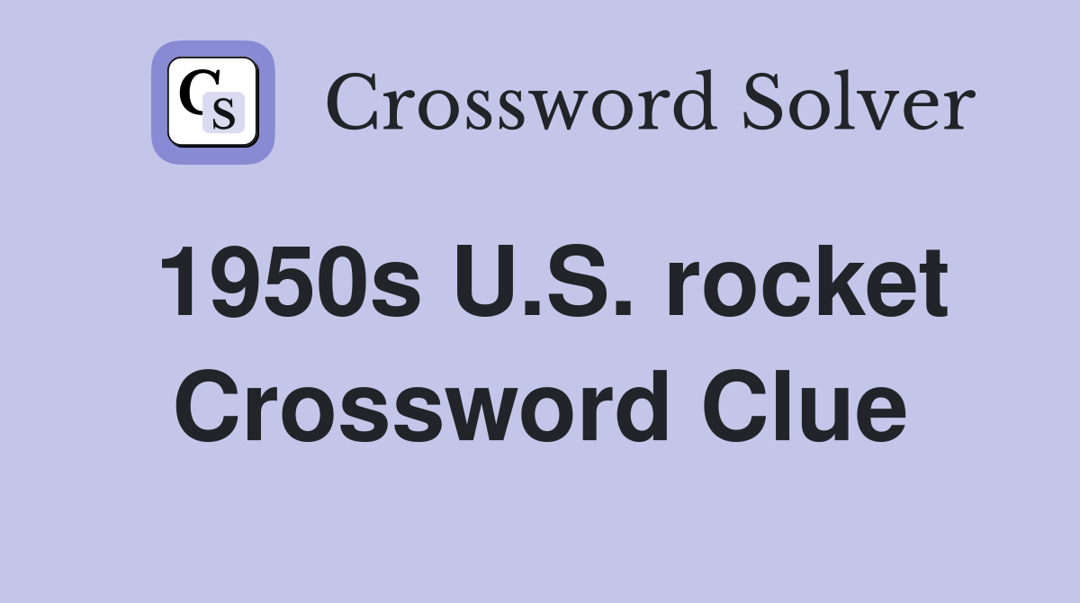 1950s U.S. rocket Crossword Clue