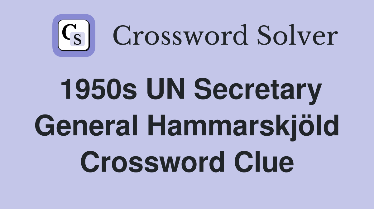 1950s UN Secretary General Hammarskjöld Crossword Clue