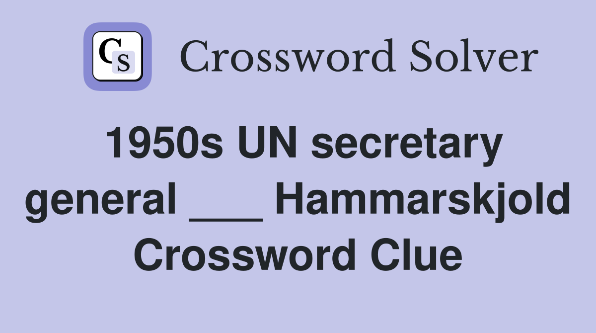 1950s UN secretary general ___ Hammarskjold Crossword Clue