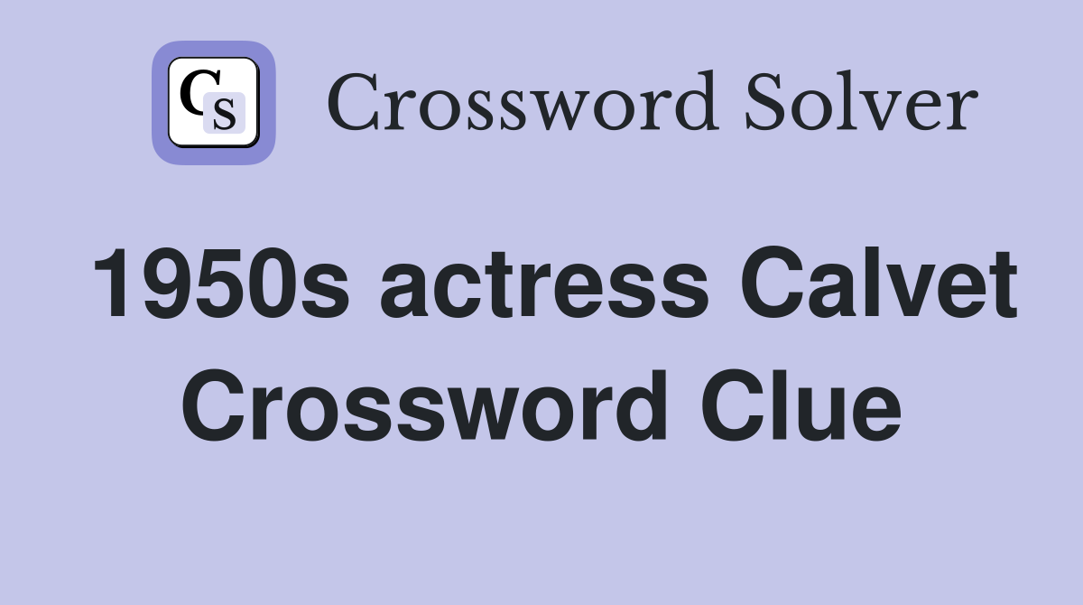 1950s actress Calvet Crossword Clue