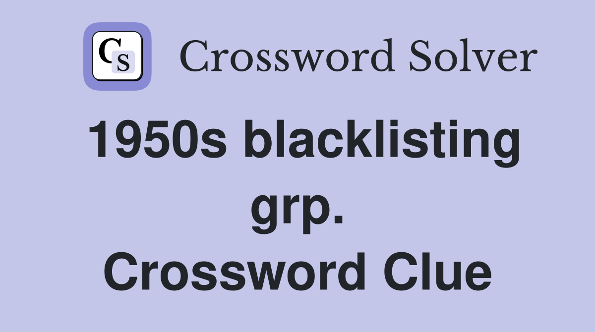 1950s blacklisting grp. Crossword Clue