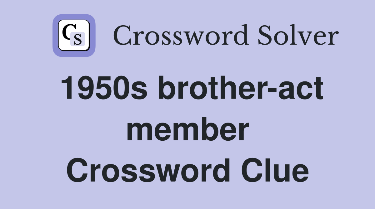 1950s brother-act member Crossword Clue