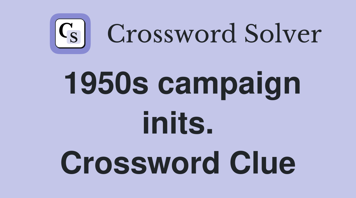 1950s campaign inits. Crossword Clue