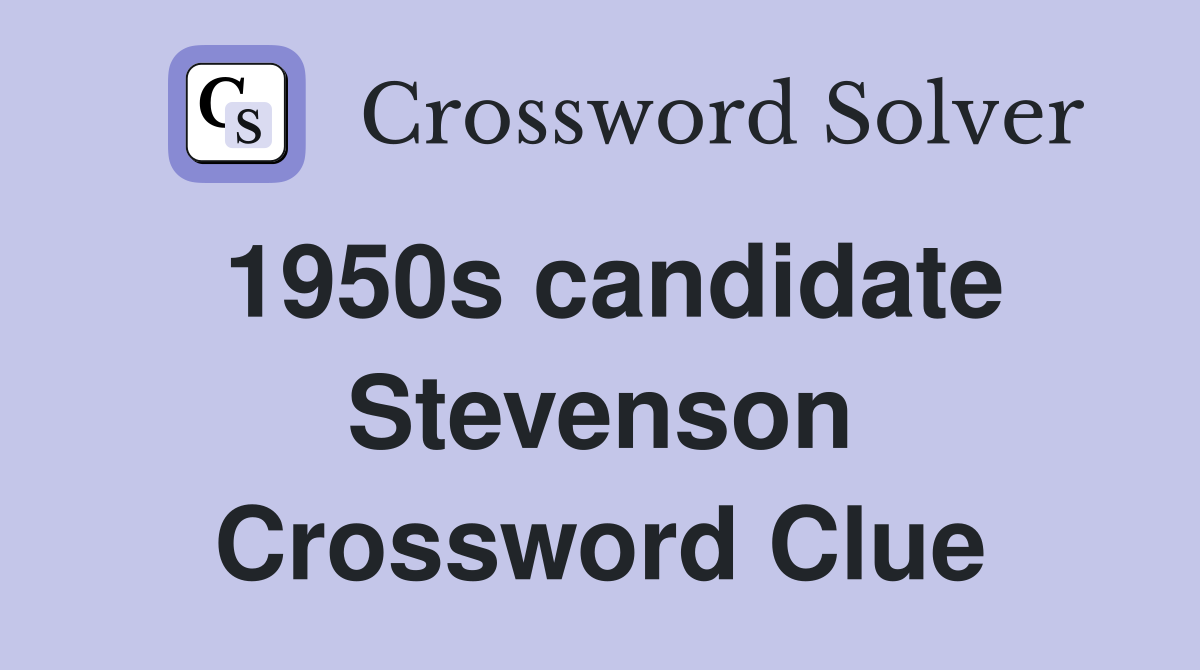 1950s candidate Stevenson Crossword Clue