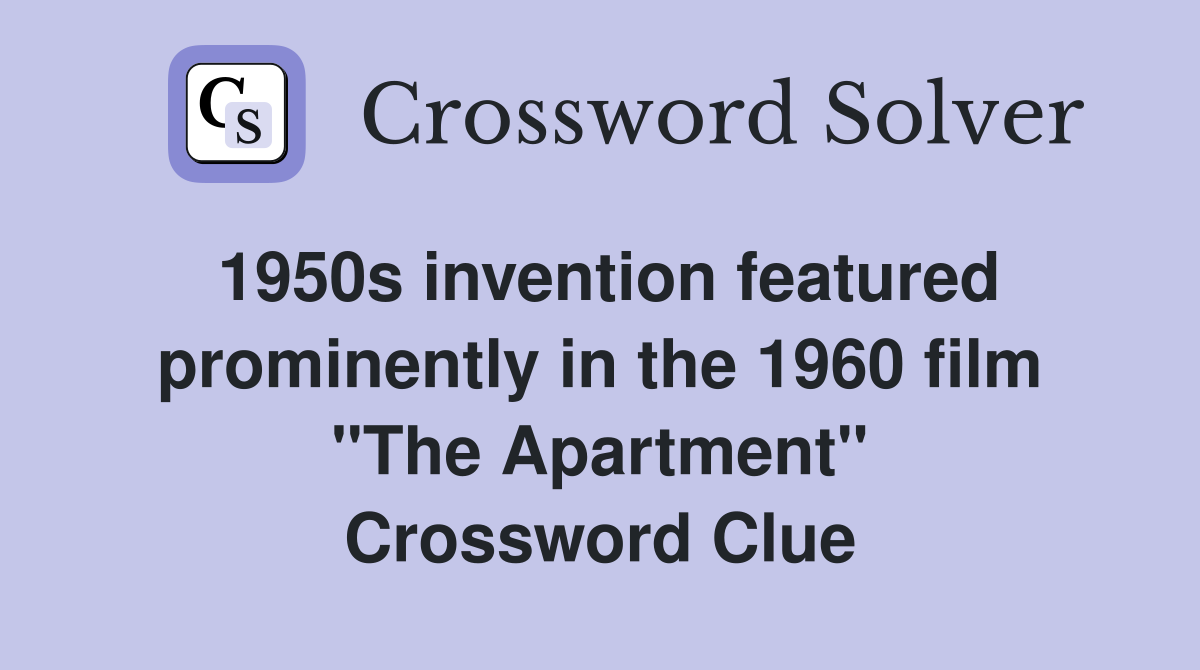 1950s invention featured prominently in the 1960 film "The Apartment" Crossword Clue