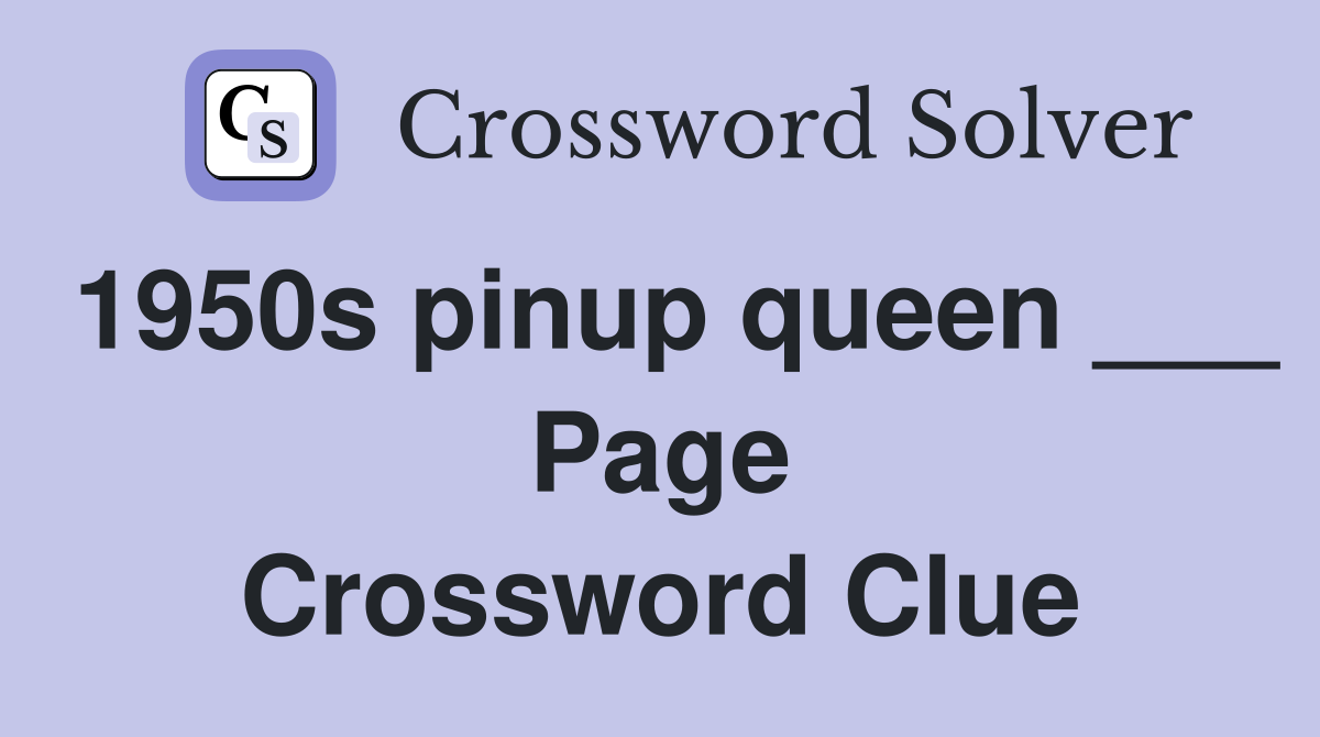 1950s pinup queen ___ Page Crossword Clue