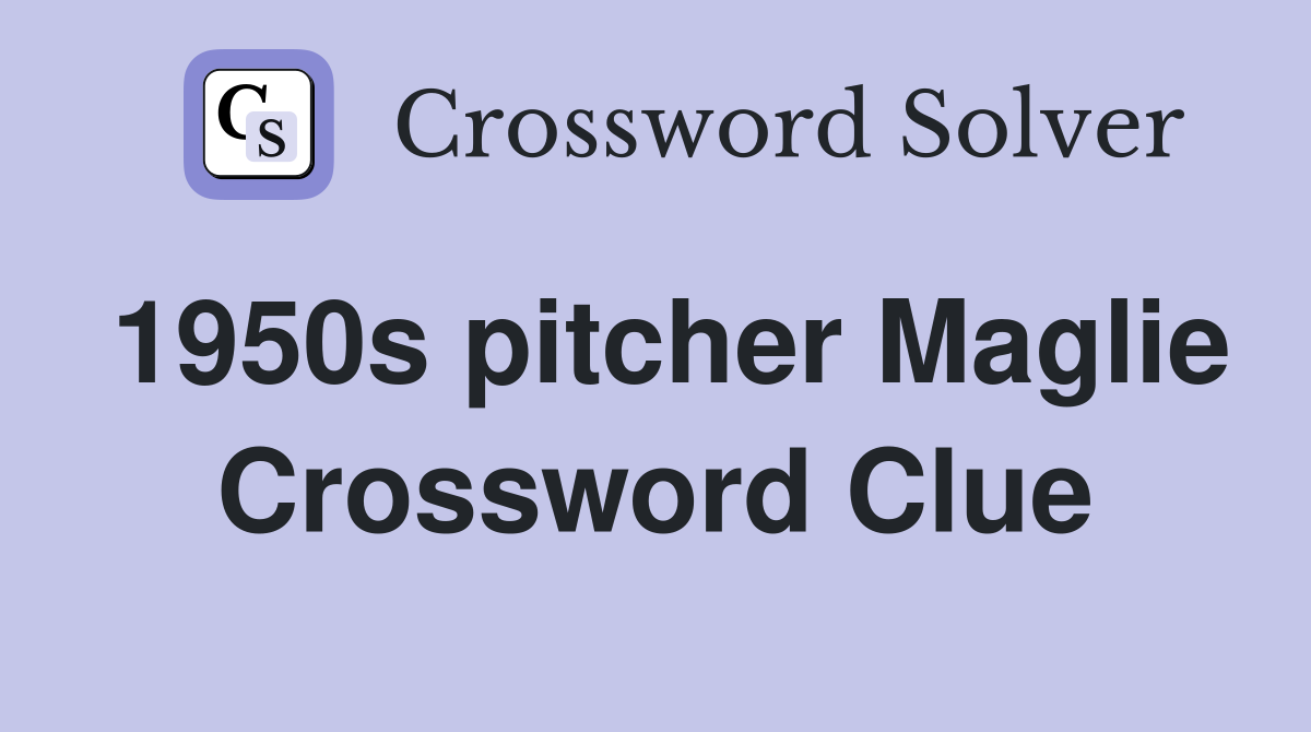 1950s pitcher Maglie Crossword Clue