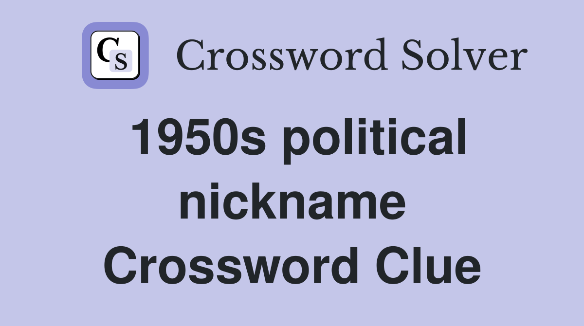 1950s political nickname Crossword Clue