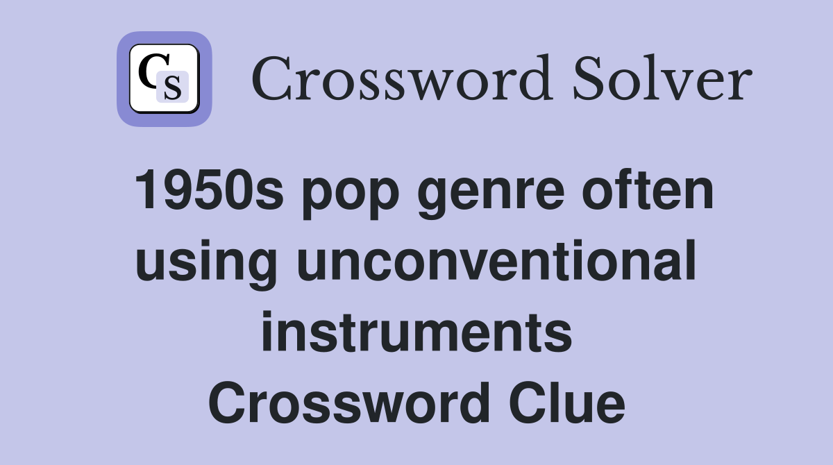 1950s pop genre often using unconventional instruments Crossword Clue