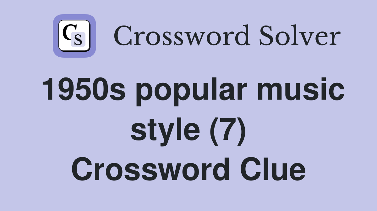1950s popular music style (7) Crossword Clue