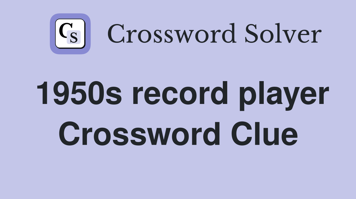 1950s record player Crossword Clue