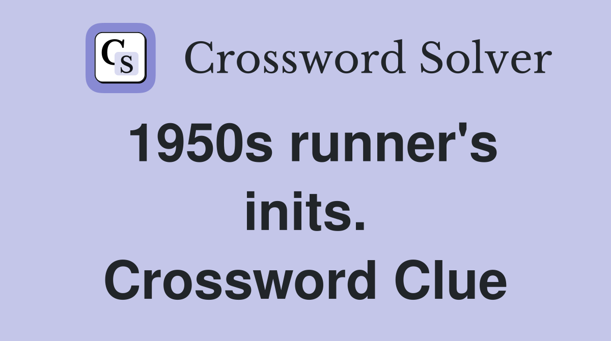 1950s runner's inits. Crossword Clue