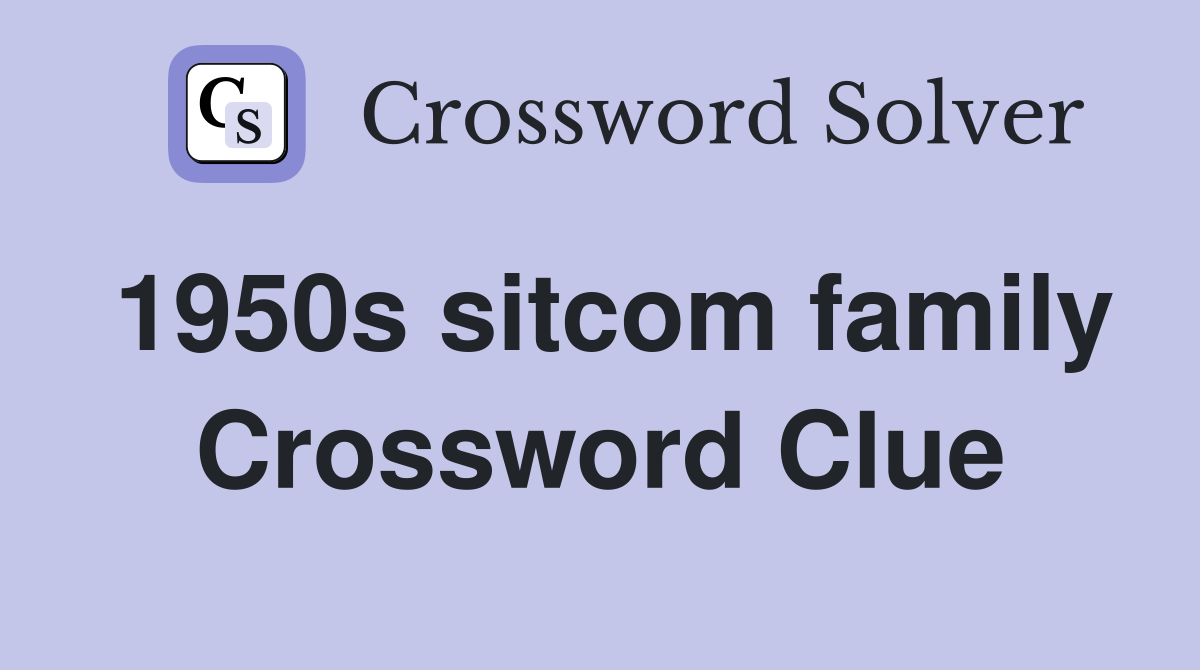 1950s sitcom family Crossword Clue