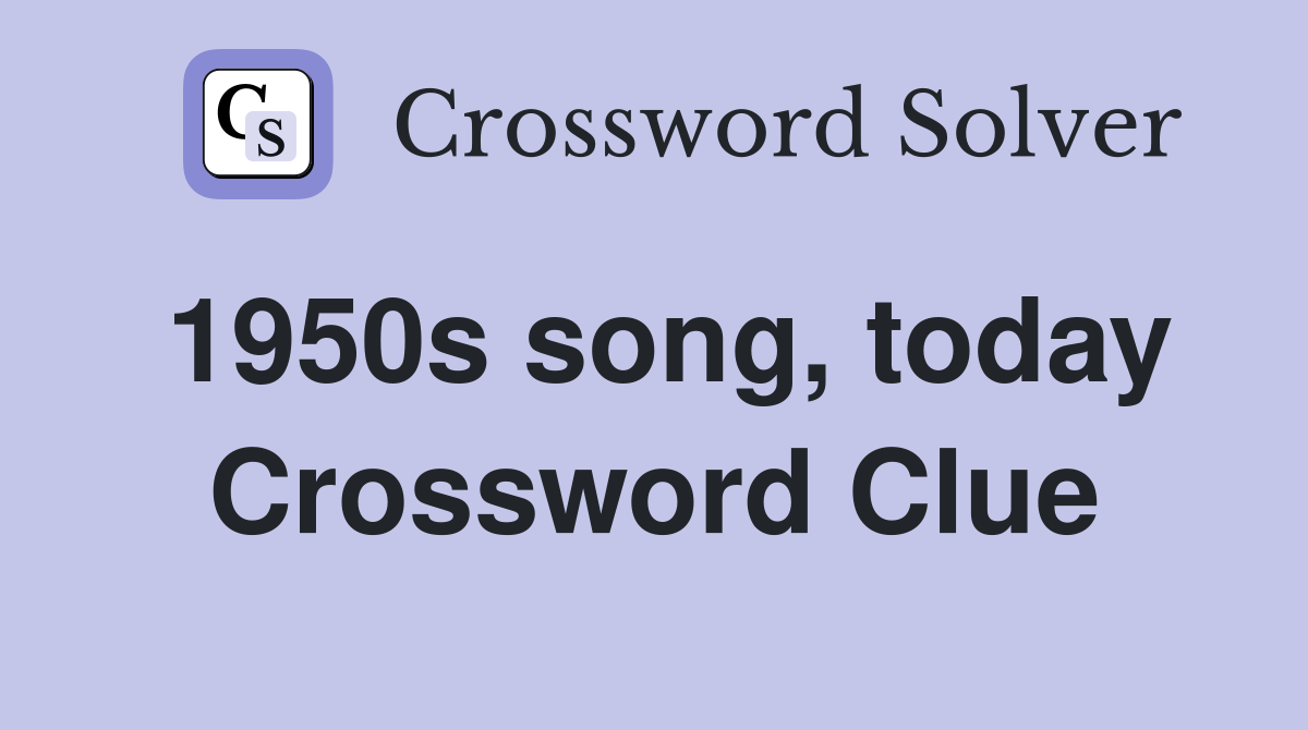 1950s song, today Crossword Clue