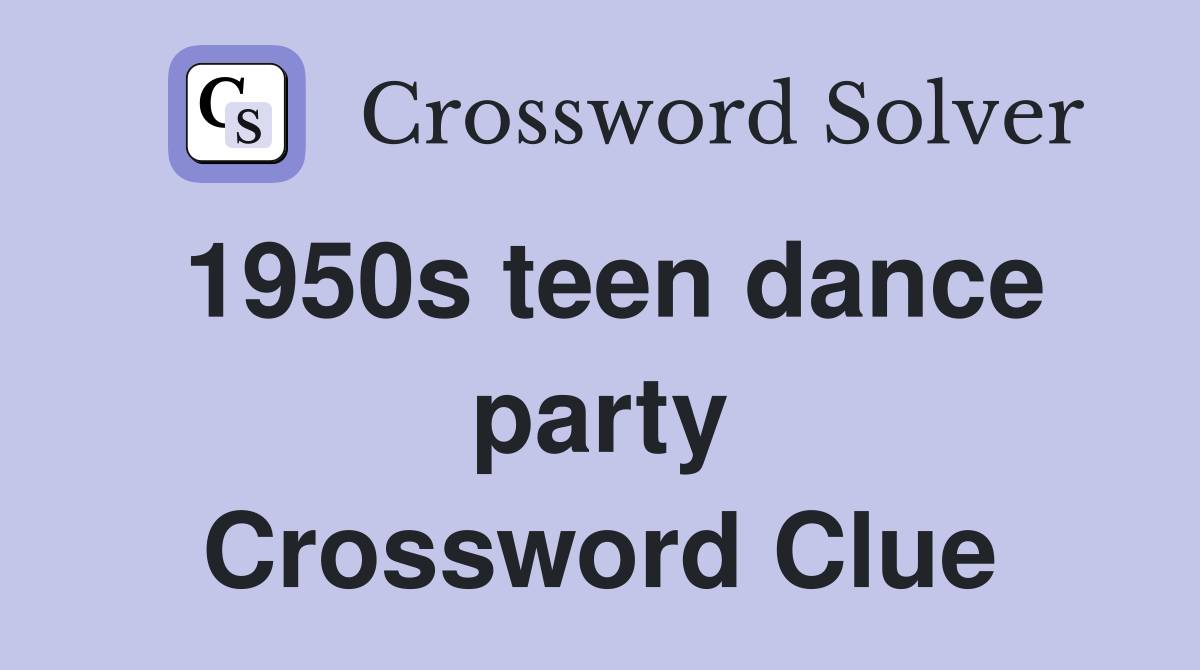 1950s teen dance party Crossword Clue