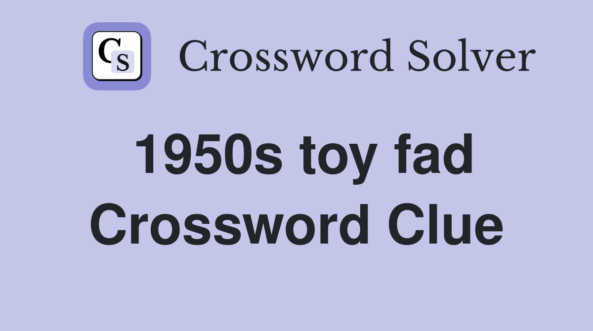 1950s toy fad Crossword Clue