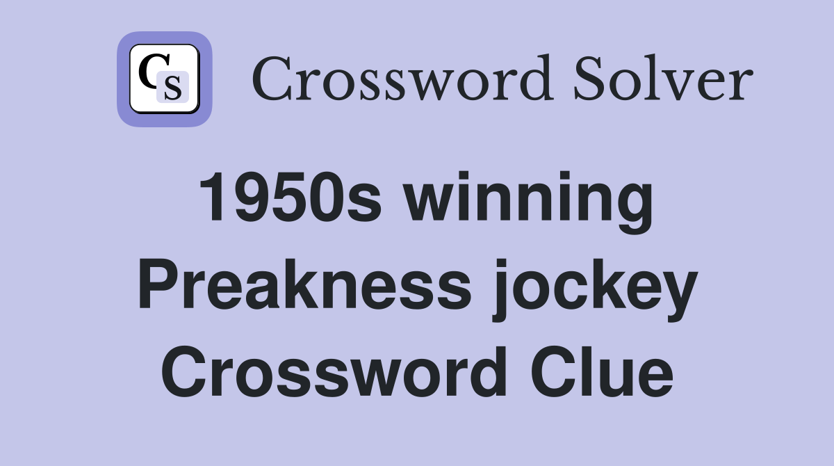1950s winning Preakness jockey Crossword Clue