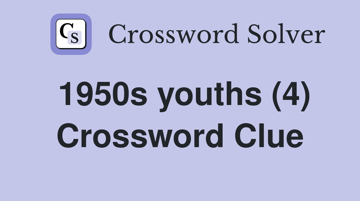 1950s youths (4) Crossword Clue