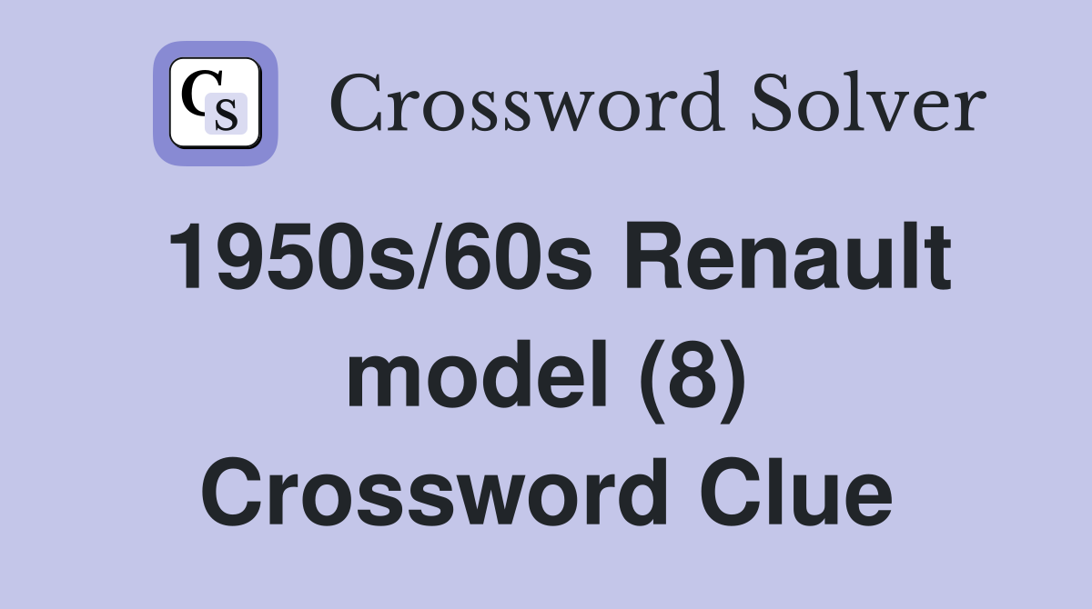 1950s/60s Renault model (8) Crossword Clue