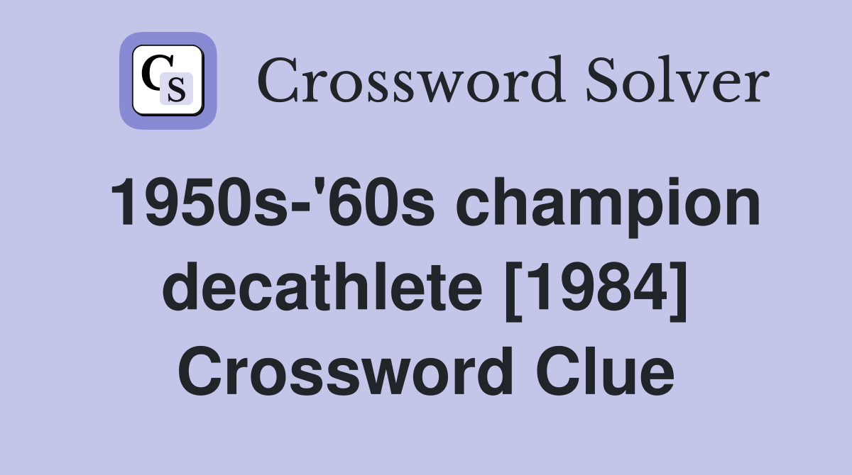 1950s-'60s champion decathlete [1984] Crossword Clue
