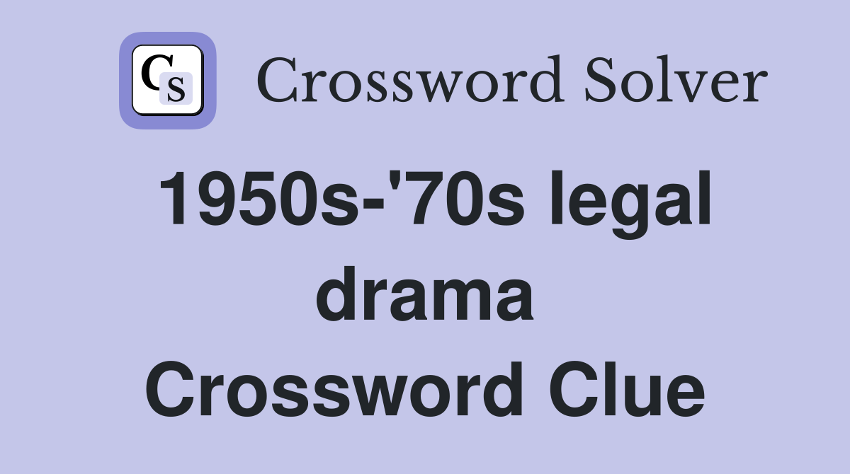 1950s-'70s legal drama Crossword Clue
