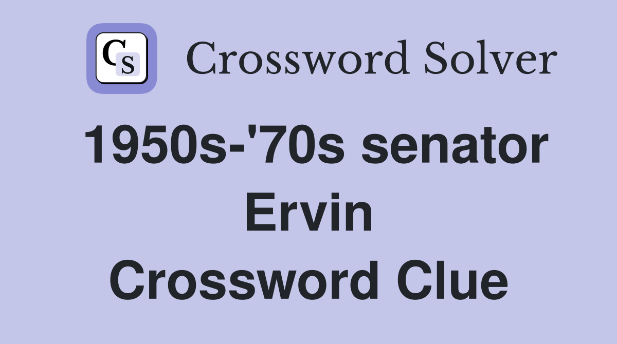 1950s-'70s senator Ervin Crossword Clue