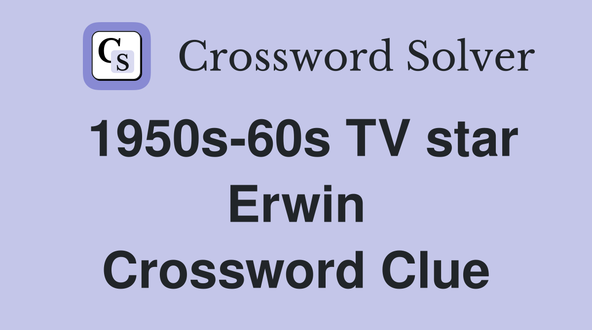 1950s-60s TV star Erwin Crossword Clue
