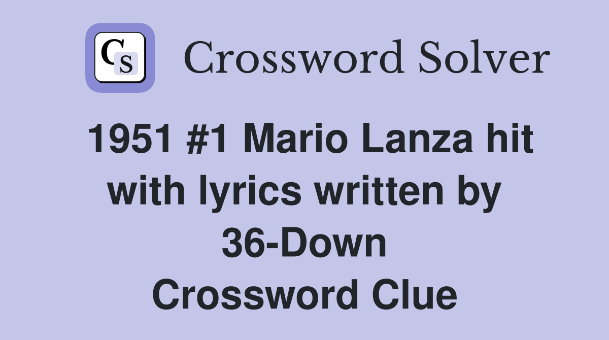 1951 #1 Mario Lanza hit with lyrics written by 36-Down Crossword Clue