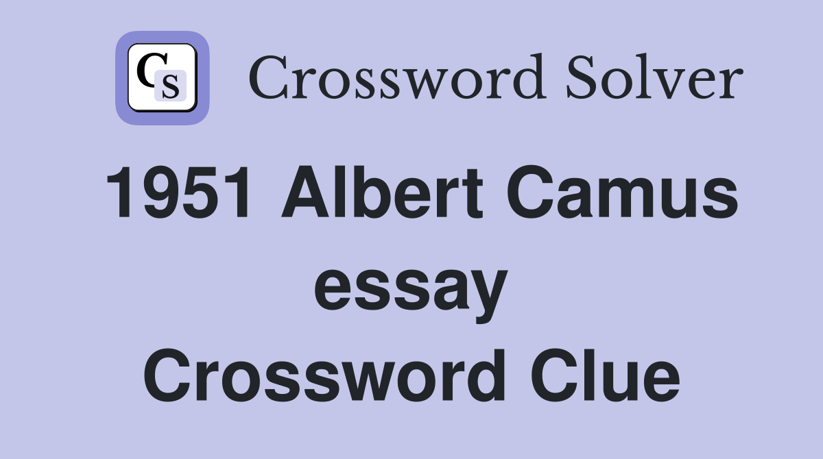 1951 Albert Camus essay Crossword Clue