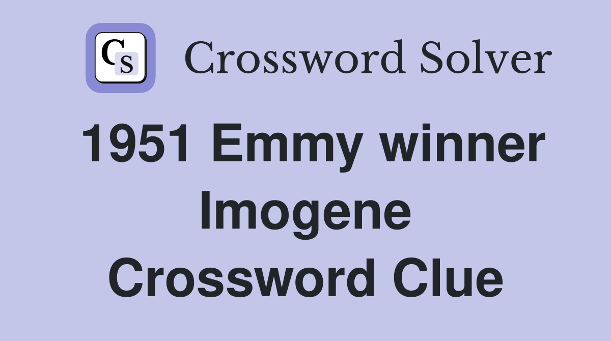 1951 Emmy winner Imogene Crossword Clue