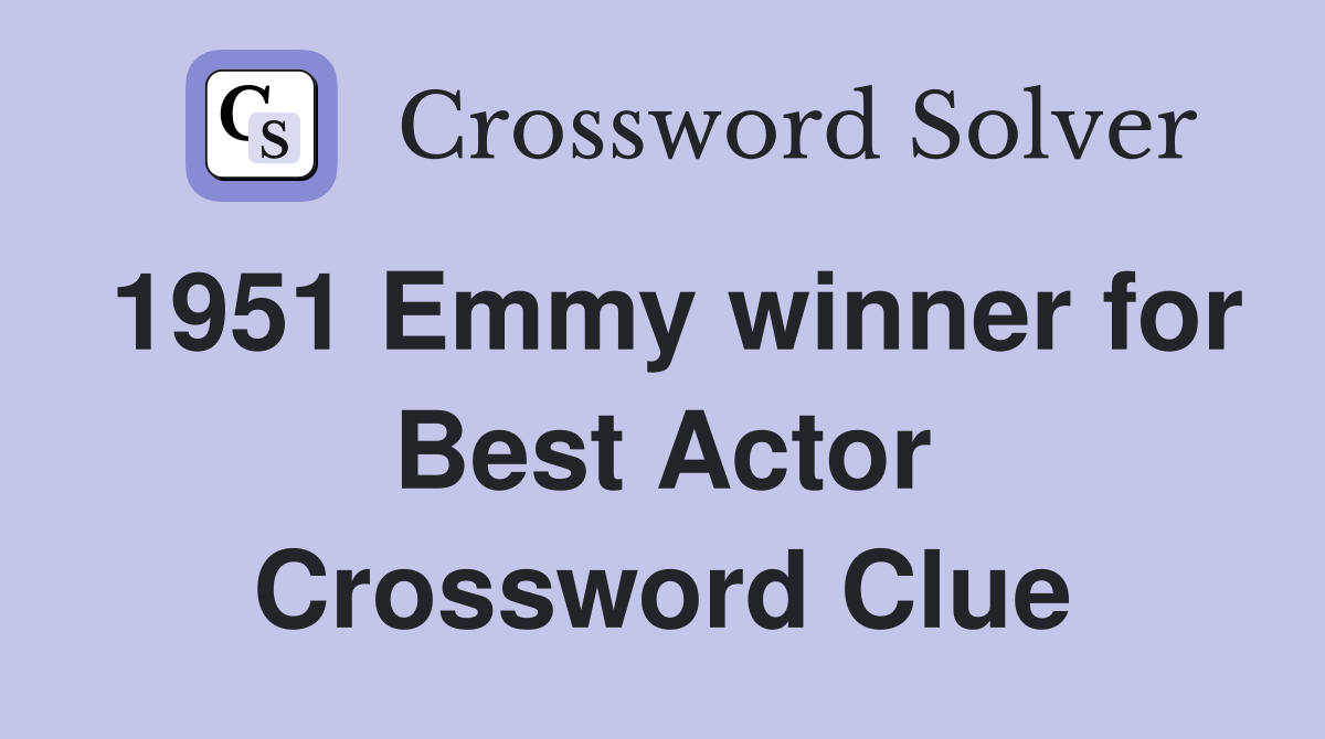 1951 Emmy winner for Best Actor Crossword Clue