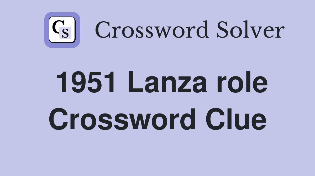 1951 Lanza role Crossword Clue
