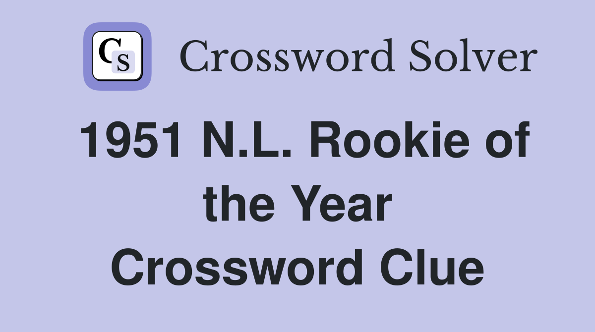 1951 N.L. Rookie of the Year Crossword Clue