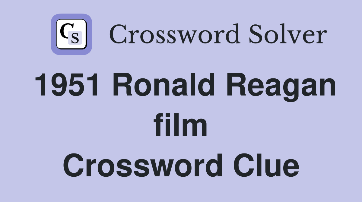 1951 Ronald Reagan film Crossword Clue