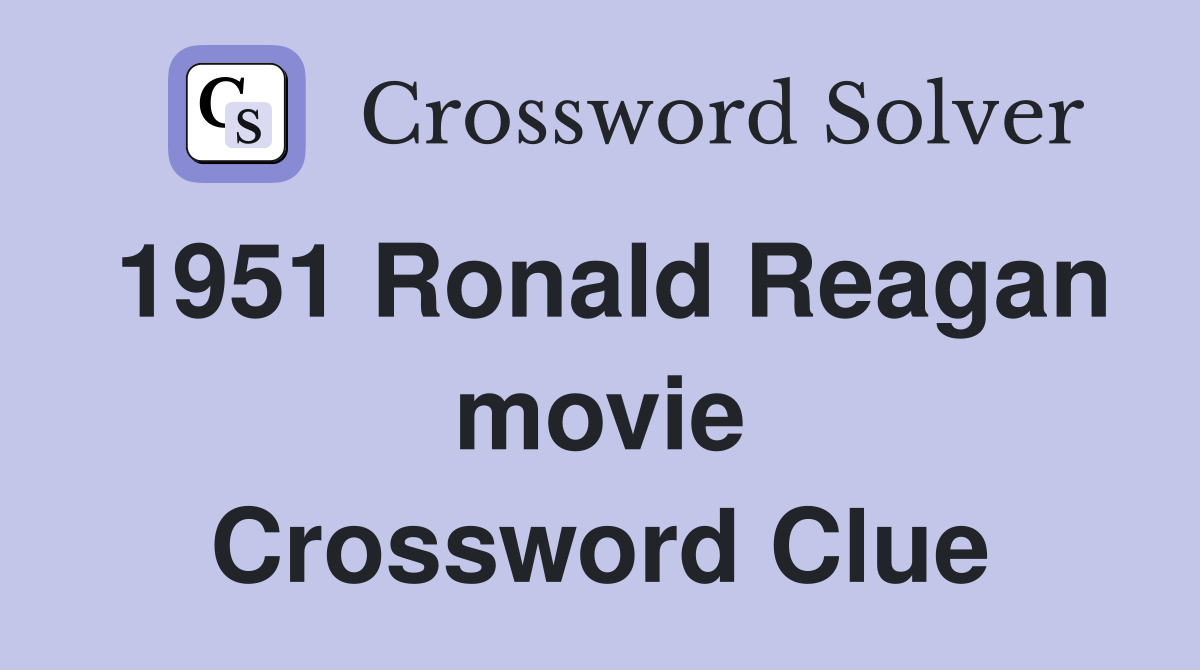 1951 Ronald Reagan movie Crossword Clue