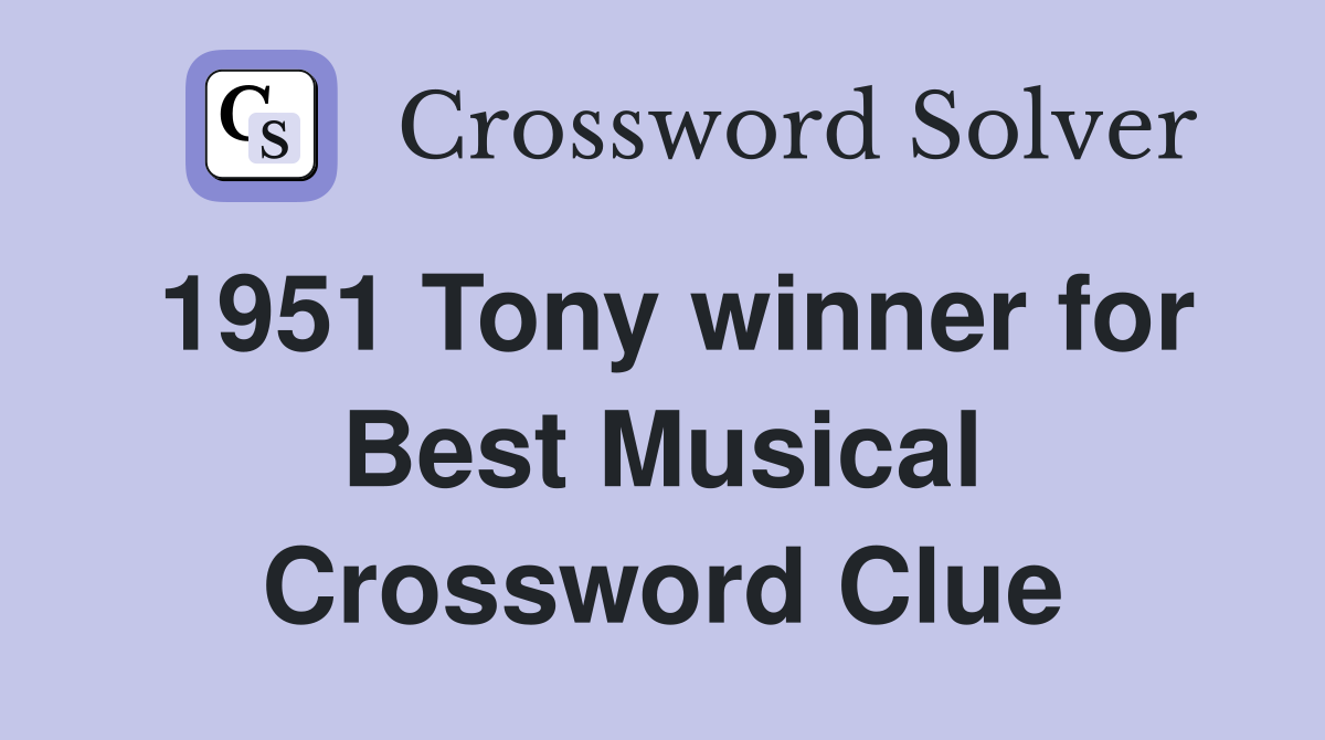 1951 Tony winner for Best Musical Crossword Clue