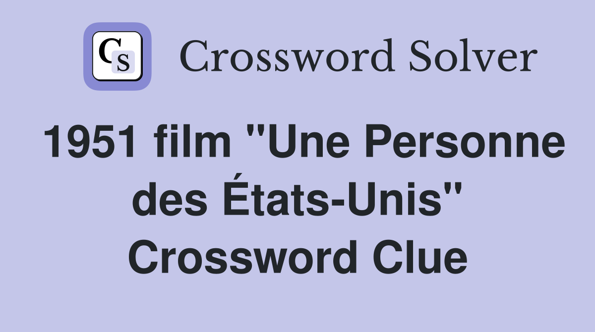 1951 film "Une Personne des États-Unis" Crossword Clue