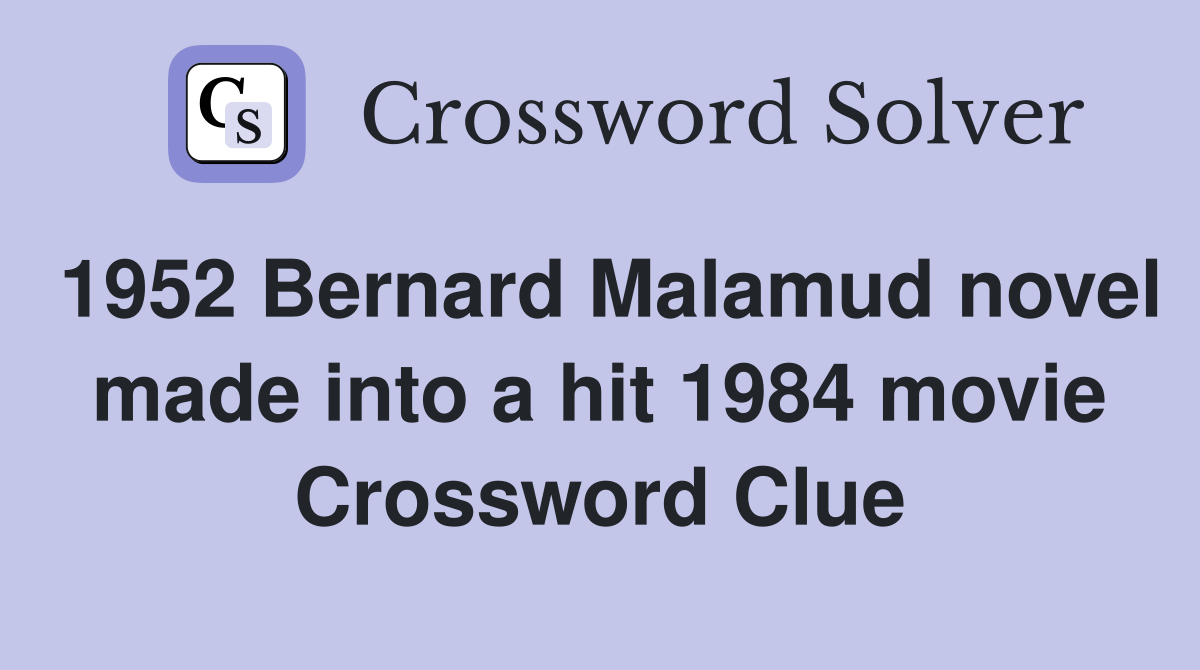 1952 Bernard Malamud novel made into a hit 1984 movie Crossword Clue