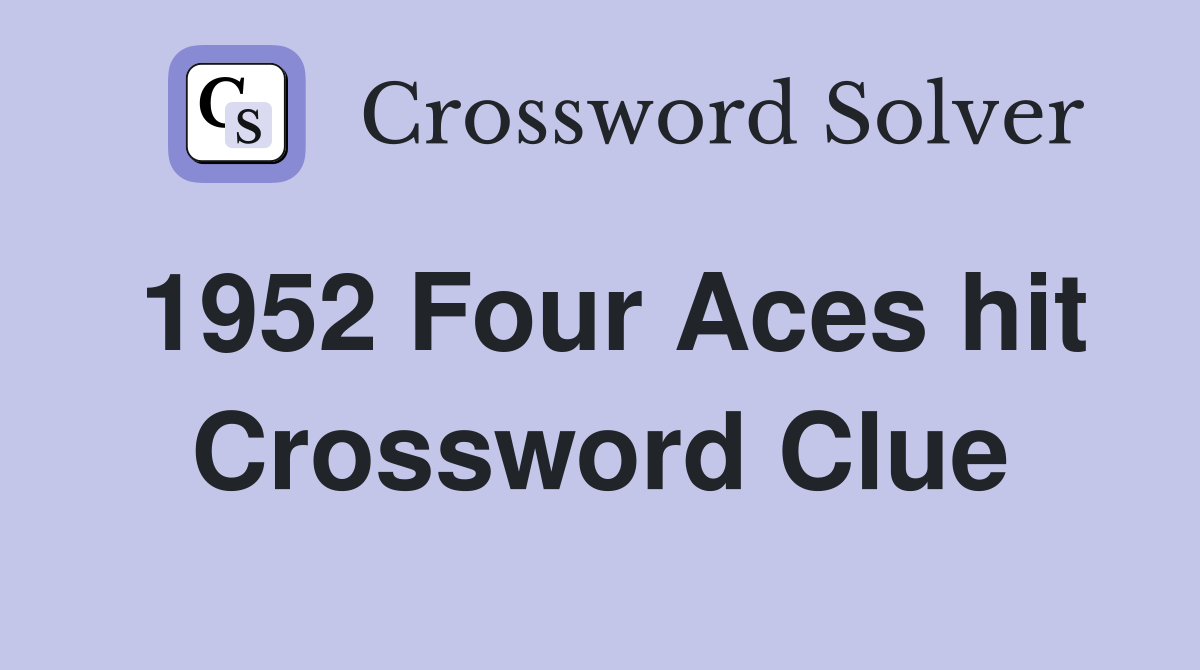 1952 Four Aces hit Crossword Clue