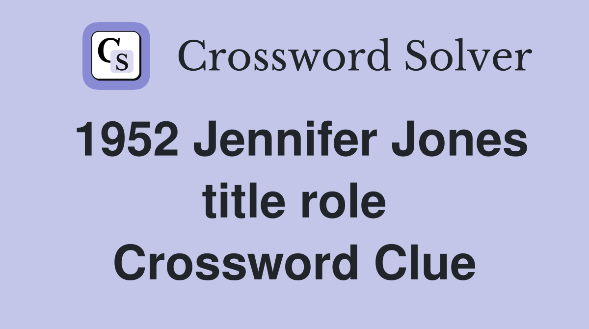 1952 Jennifer Jones title role Crossword Clue